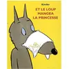 Ecole Des Loisirs Et Le Loup Mangea La Princesse