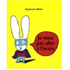 Ecole Des Loisirs Je veux pas aller à l'école Stephanie Blake (Auteur)