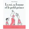 Ecole Des Loisirs Le Roi, Sa Femme Et Le Petit Prince