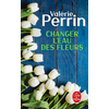 ISBN Valerie Perrin Changer L'eau Des Fleurs Poche Livres, 24 avril 2019