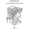 Belles Lettres L'Avenir se prépare de loin