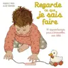 Casterman Regarde ce que je sais faire: 30 apprentissages pour s'émerveiller avec bébé