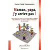 Quintessence Holoconcept Maman, Papa, J'y Arrive Pas ! - Comprendre Et Agir Sur Les Causes Physiologiques Des Difficultés Scolaires Et Comportementales De Son Enfant