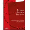 Artège Editions Le sens chrétien des mots : noms propres et communs du catholicisme Pascal-Raphaël Ambrogi