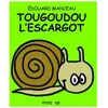 Frimousse Eds Tougoudou l'escargot