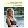 La Liseuse L'AVENTURE DE MA VIE : ANNE-SOPHIE ANTOINE