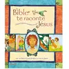 Editions Clé La Bible Te Raconte Jésus - Chaque Histoire Murmure Son Nom