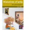Acces Editions Histoires d'arts en pratiques: Des pratiques éclairantes pour l'histoire des arts 6 à 12 ans
