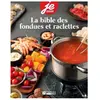 La bible des fondues et raclettes broché