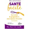Jouvence Mon alimentation-santé facile : Curcuma et gingembre, mes épices miracle