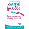 Jouvence Mon alimentation-santé facile : Paléo sans gluten, laitage, sucre, soja