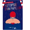 LA JOIE DE LIRE Autopsie D'un Papillon