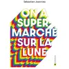 Joie De Lire On a supermarché sur la lune