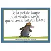 Milan Eds De la petite taupe qui voulait savoir qui lui avait fait sur la tête