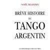La Republique Des Lettres Brève histoire du tango argentin broché