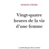 La Republique Des Lettres Vingt-quatre heures de la vie d'une femme