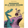 IMPRESSIONS NOU Naissances De La Bande Dessinée - De William Hogarth À Winsor Mccay