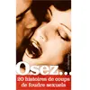 La Musardine Eds Osez 20 histoires de coups de foudre sexuels
