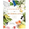 La Plage Editeur Cuisiner aux hydrolats