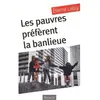 Les pauvres préfèrent la banlieue Etienne Liebig