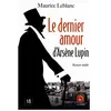 De La Loupe Le dernier amour d'Arsène Lupin Maurice Leblanc