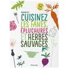 Rustica Cuisinez les fanes, épluchures et herbes sauvages