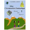 Aïna l'aventurière fantastique t.2 - retour aux sources