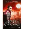 Bragelonne Les loups de Riverdance. Vol. 3. Logan H.V. Gavriel