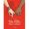 Bamboo Eds Ma fille, mon enfant - histoire complète