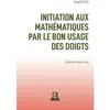 Academia Eds Initiation aux mathematiques par le bon usage des doigts