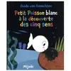 Mijade Eds Petit Poisson blanc à la découverte des cinq sens