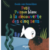 Mijade Eds Petit Poisson blanc à la découverte des cinq sens