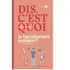 Renaissance Du Livre Dis, c'est quoi le harcèlement scolaire ?