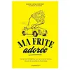 Ma frite adorée broché