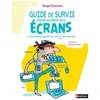 Nathan Guide de survie pour accros aux écrans : Ou comment garder ton ordi et tes parents