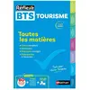 Toutes les matières BTS Tourisme - Réflexe - N° 17 broché