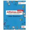 Cle International Affaires.com - Niveau avancé (B2-C1) - Cahier d'activités - 3ème édition