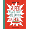 Flammarion Jeunesse Pere Castor Super manuel pour (presque) tout savoir sur moi