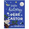 Petites histoires du Père Castor pour s'endormir