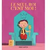Flammarion Jeunesse Pere Castor Le Seul roi, c'est moi !