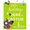 Petites histoires du Père Castor dès 3 ans