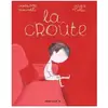La croûte Charlotte Moundlic, Olivier Tallec