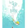 PERE CASTOR Le Slip De Bain - Ou Les Pires Vacances De Ma Vie