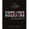 Petit Larousse Collector - Macarons, cupcakes et petits gâteaux