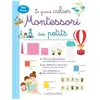 Larousse Le grand cahier Montessori des tout-petits : dès 2 ans collectif