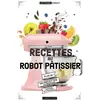 Larousse RECETTES AU ROBOT PATISSIER, Martin Mélanie