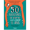 Larousse 50 aventures à vivre avant d'avoir 13 ans