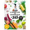 Larousse Le grand livre de l'extracteur de jus