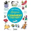 Mon Premier Larousse Des Comment C'est Fait ?