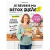 Larousse Je réussis ma détox sucre 2 : desserts et goûters à IG bas